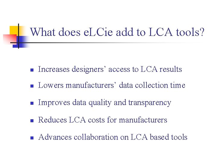 What does e. LCie add to LCA tools? n Increases designers’ access to LCA