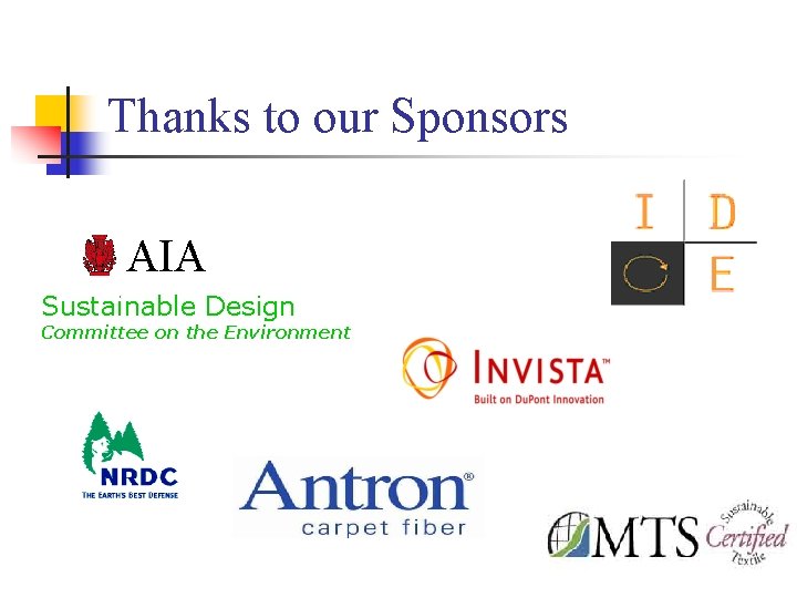 Thanks to our Sponsors AIA Sustainable Design Committee on the Environment 