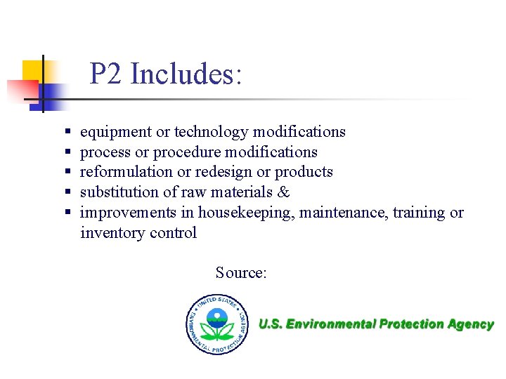 P 2 Includes: § § § equipment or technology modifications process or procedure modifications