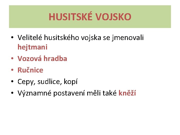 HUSITSKÉ VOJSKO • Velitelé husitského vojska se jmenovali hejtmani • Vozová hradba • Ručnice