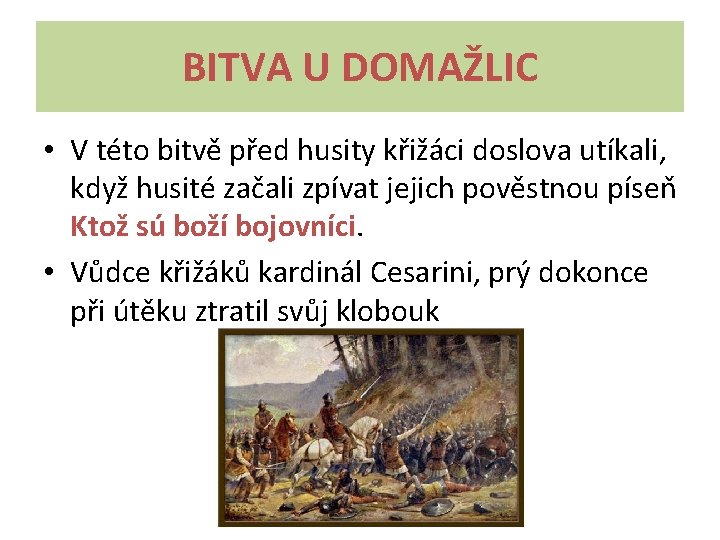 BITVA U DOMAŽLIC • V této bitvě před husity křižáci doslova utíkali, když husité