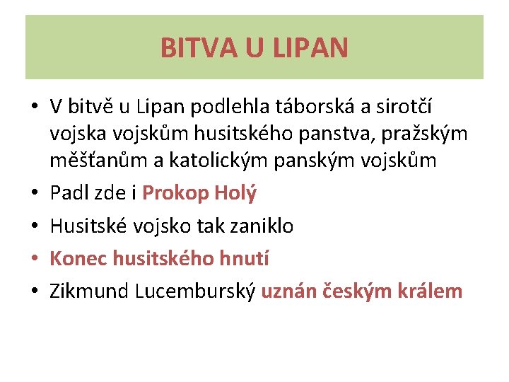 BITVA U LIPAN • V bitvě u Lipan podlehla táborská a sirotčí vojska vojskům