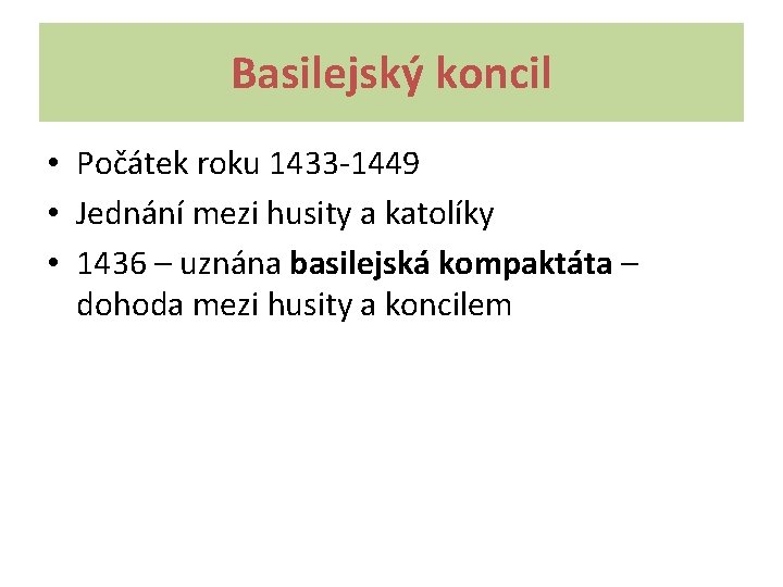 Basilejský koncil • Počátek roku 1433 -1449 • Jednání mezi husity a katolíky •