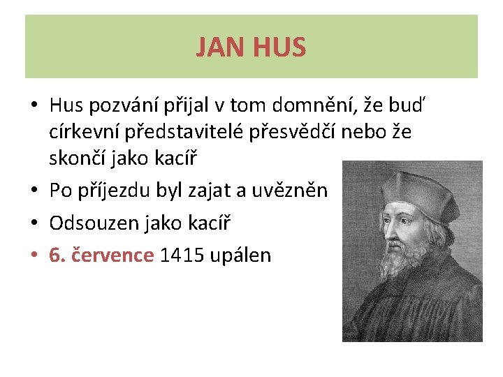 JAN HUS • Hus pozvání přijal v tom domnění, že buď církevní představitelé přesvědčí