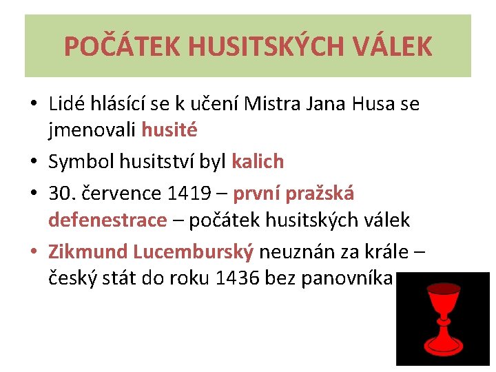 POČÁTEK HUSITSKÝCH VÁLEK • Lidé hlásící se k učení Mistra Jana Husa se jmenovali