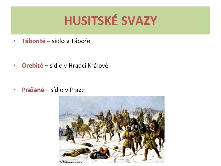 HUSITSKÉ SVAZY • Táborité – sídlo v Táboře • Orebité – sídlo v Hradci