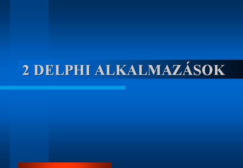 2 DELPHI ALKALMAZÁSOK 