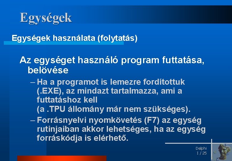 Egységek használata (folytatás) Az egységet használó program futtatása, belövése – Ha a programot is