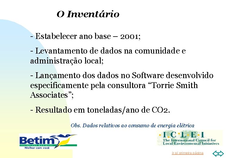 O Inventário - Estabelecer ano base – 2001; - Levantamento de dados na comunidade