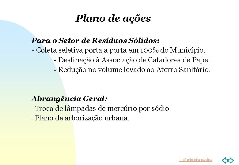 Plano de ações Para o Setor de Resíduos Sólidos: - Coleta seletiva porta em