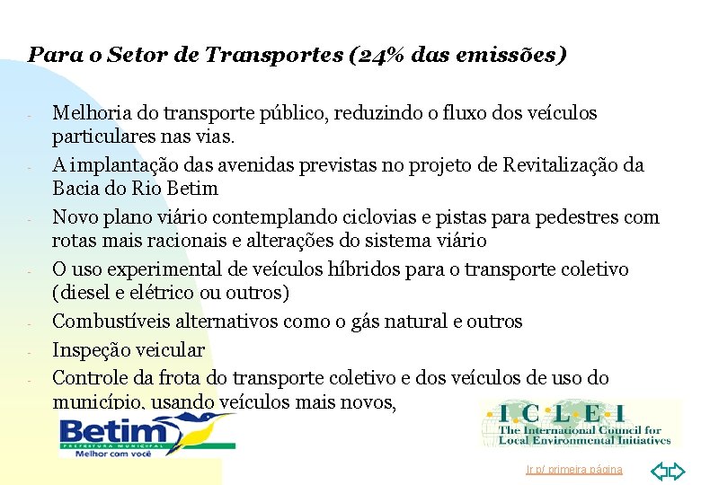 Para o Setor de Transportes (24% das emissões) - - - Melhoria do transporte
