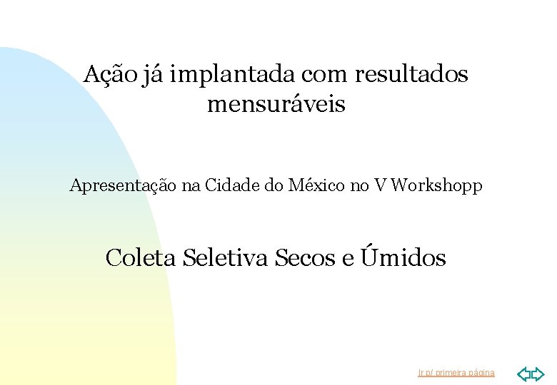 Ação já implantada com resultados mensuráveis Apresentação na Cidade do México no V Workshopp