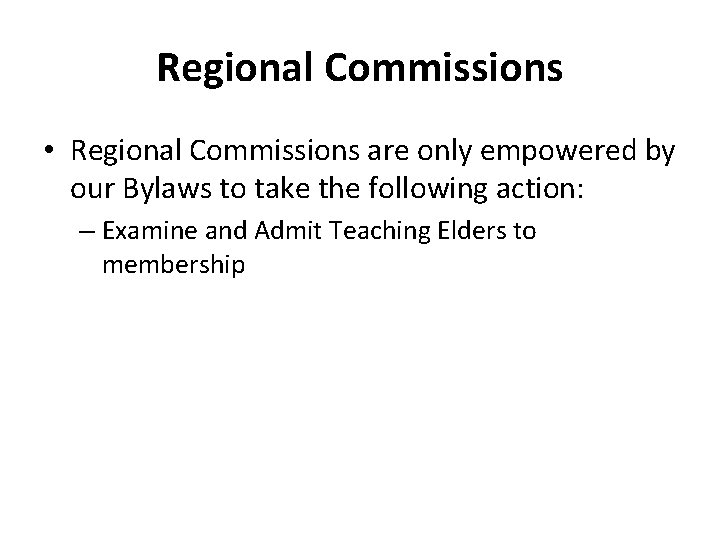 Regional Commissions • Regional Commissions are only empowered by our Bylaws to take the