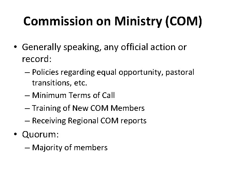 Commission on Ministry (COM) • Generally speaking, any official action or record: – Policies