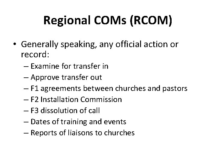Regional COMs (RCOM) • Generally speaking, any official action or record: – Examine for