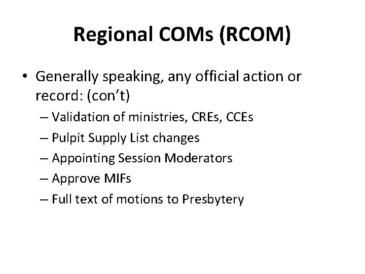 Regional COMs (RCOM) • Generally speaking, any official action or record: (con’t) – Validation