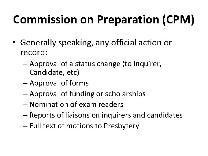 Commission on Preparation (CPM) • Generally speaking, any official action or record: – Approval