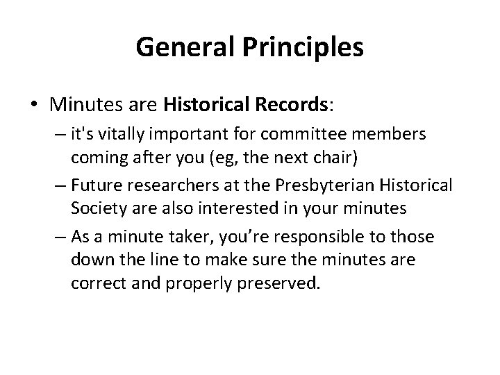 General Principles • Minutes are Historical Records: – it's vitally important for committee members