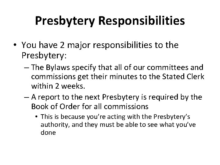 Presbytery Responsibilities • You have 2 major responsibilities to the Presbytery: – The Bylaws