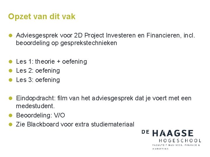 Opzet van dit vak l Adviesgesprek voor 2 D Project Investeren en Financieren, incl.