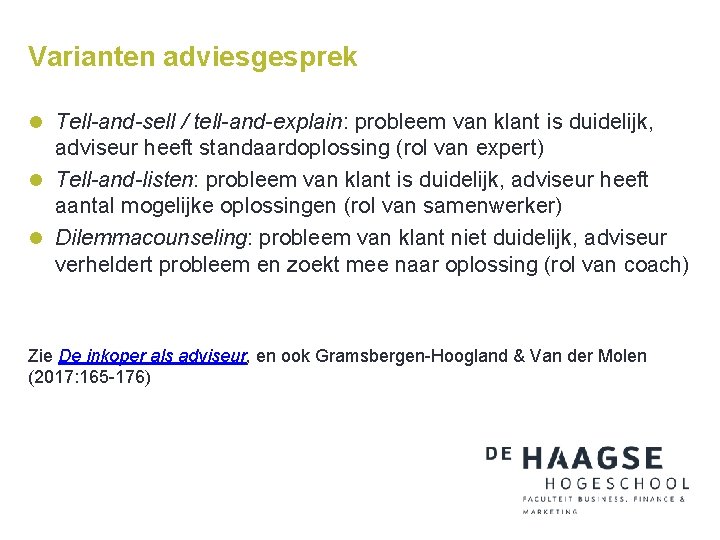 Varianten adviesgesprek l Tell-and-sell / tell-and-explain: probleem van klant is duidelijk, adviseur heeft standaardoplossing