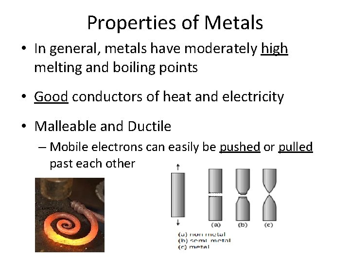 Properties of Metals • In general, metals have moderately high melting and boiling points