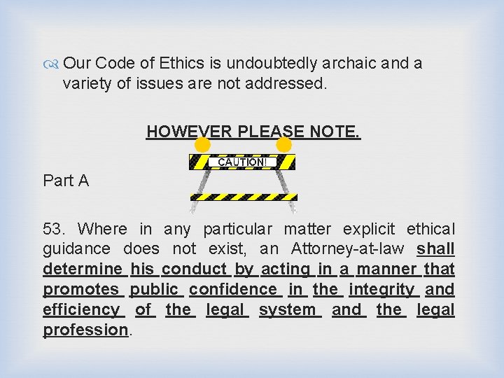  Our Code of Ethics is undoubtedly archaic and a variety of issues are