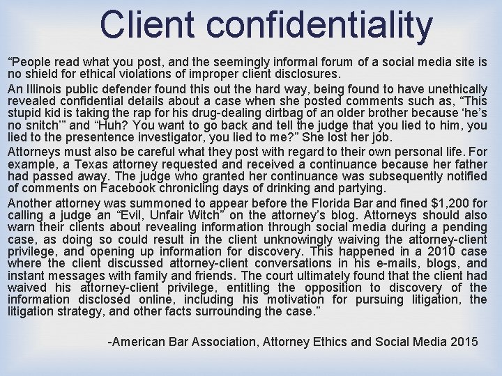 Client confidentiality “People read what you post, and the seemingly informal forum of a