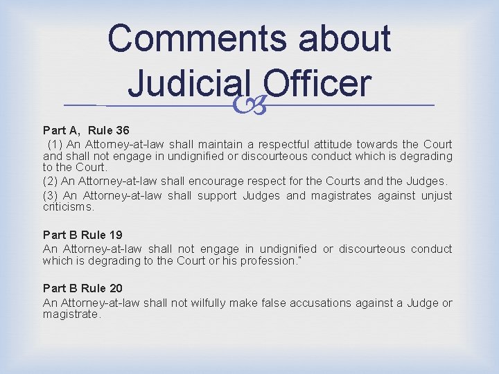 Comments about Judicial Officer Part A, Rule 36 (1) An Attorney-at-law shall maintain a