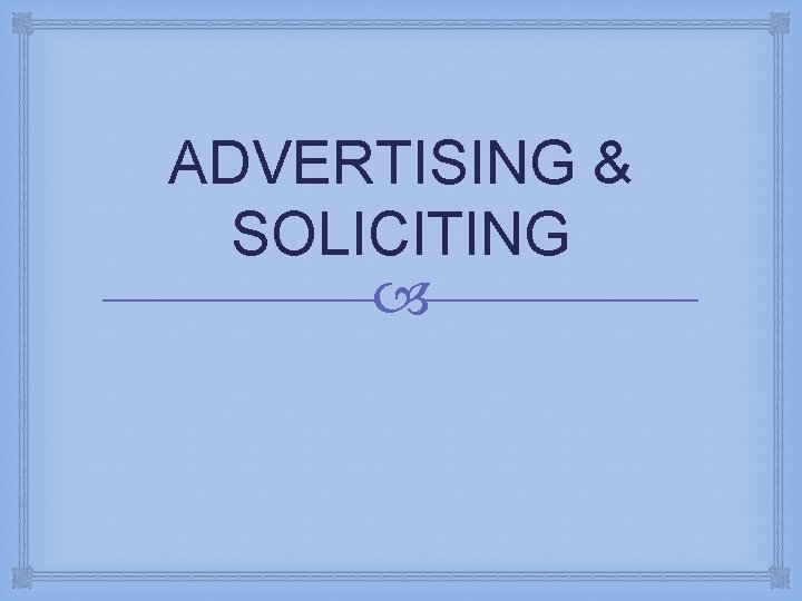 ADVERTISING & SOLICITING 