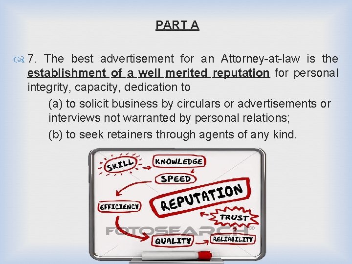 PART A 7. The best advertisement for an Attorney-at-law is the establishment of a