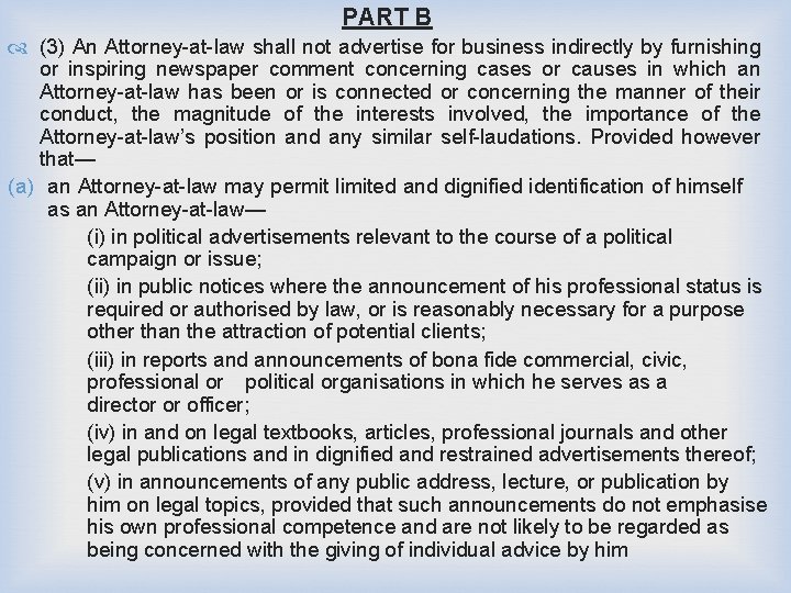 PART B (3) An Attorney-at-law shall not advertise for business indirectly by furnishing or