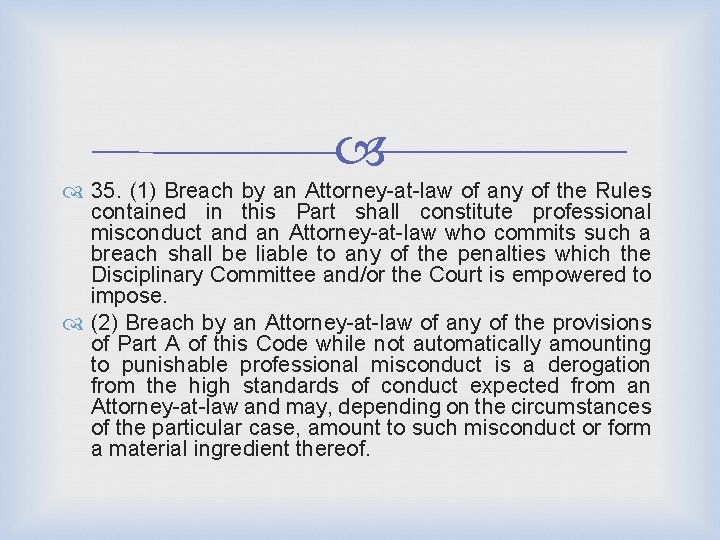  35. (1) Breach by an Attorney-at-law of any of the Rules contained in