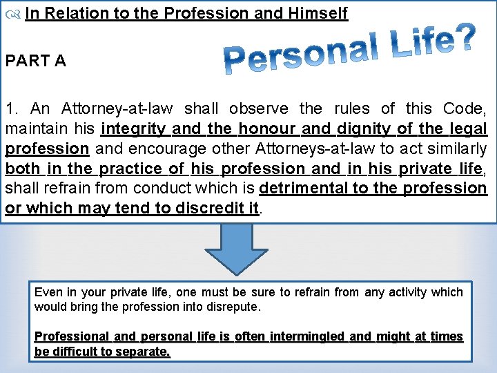  In Relation to the Profession and Himself PART A 1. An Attorney-at-law shall