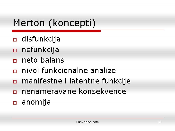 Merton (koncepti) o o o o disfunkcija neto balans nivoi funkcionalne analize manifestne i