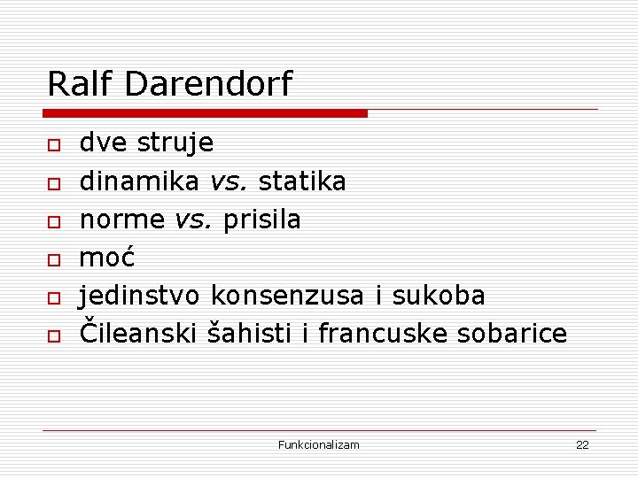 Ralf Darendorf o o o dve struje dinamika vs. statika norme vs. prisila moć