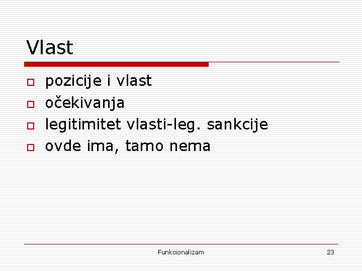 Vlast o o pozicije i vlast očekivanja legitimitet vlasti-leg. sankcije ovde ima, tamo nema