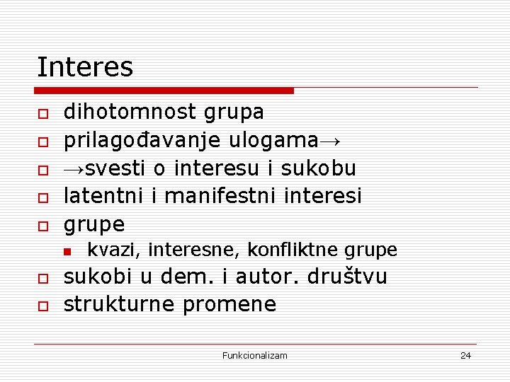 Interes o o o dihotomnost grupa prilagođavanje ulogama→ →svesti o interesu i sukobu latentni