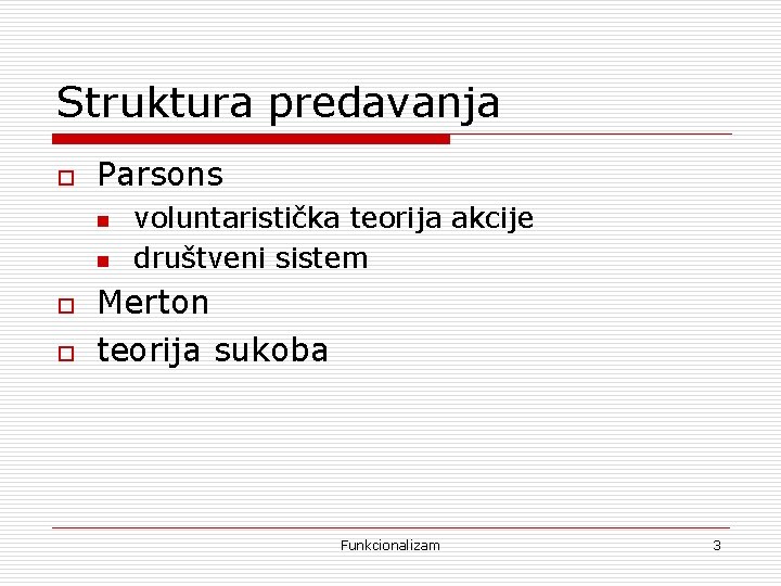 Struktura predavanja o Parsons n n o o voluntaristička teorija akcije društveni sistem Merton