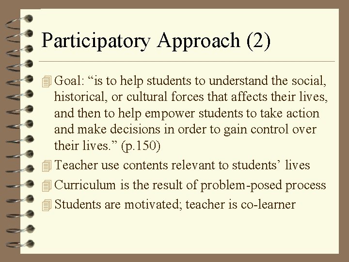 Participatory Approach (2) 4 Goal: “is to help students to understand the social, historical,