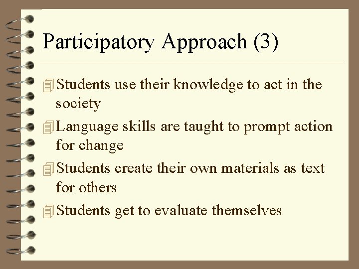 Participatory Approach (3) 4 Students use their knowledge to act in the society 4