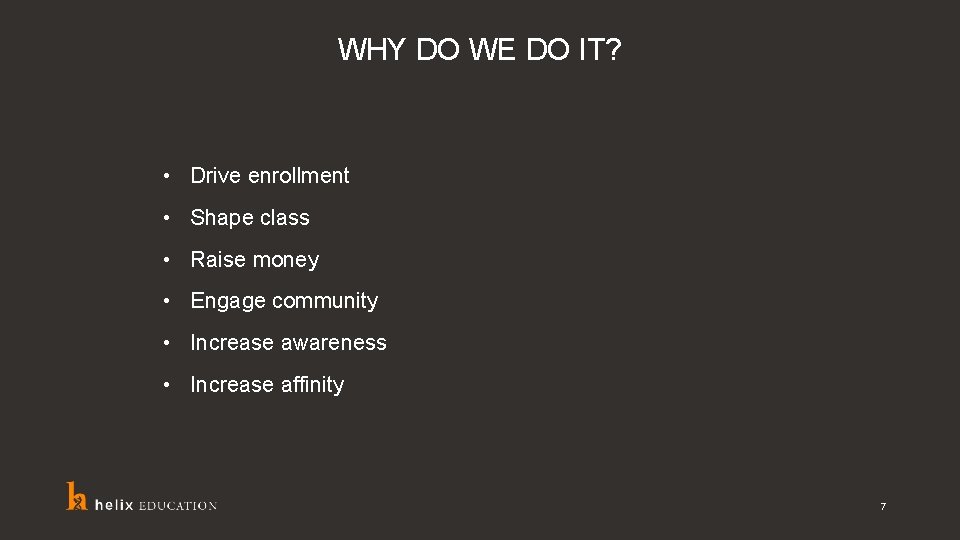 WHY DO WE DO IT? • Drive enrollment • Shape class • Raise money