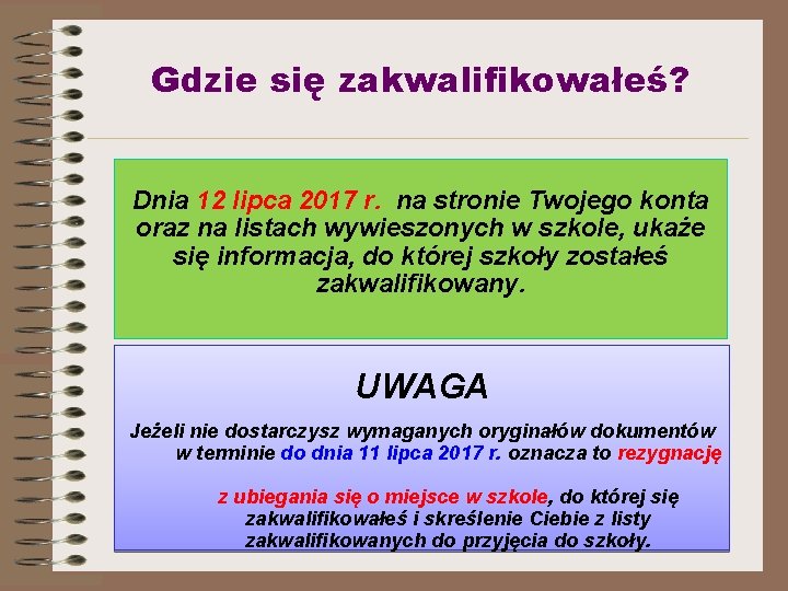 Gdzie się zakwalifikowałeś? Dnia 12 lipca 2017 r. na stronie Twojego konta oraz na