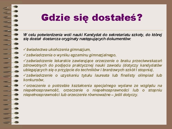 Gdzie się dostałeś? W celu potwierdzenia woli nauki Kandydat do sekretariatu szkoły, do której