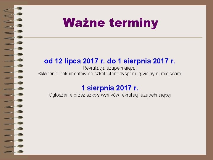 Ważne terminy od 12 lipca 2017 r. do 1 sierpnia 2017 r. Rekrutacja uzupełniająca.