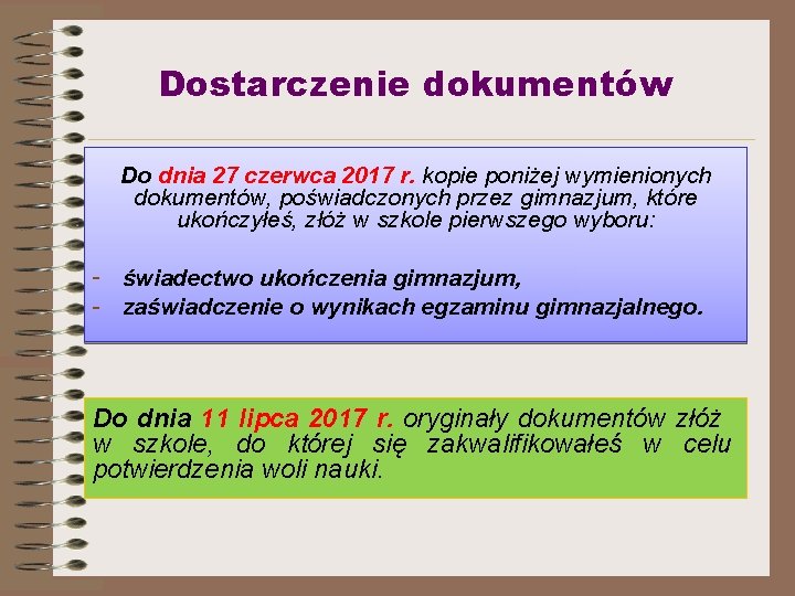 Dostarczenie dokumentów Do dnia 27 czerwca 2017 r. kopie poniżej wymienionych dokumentów, poświadczonych przez