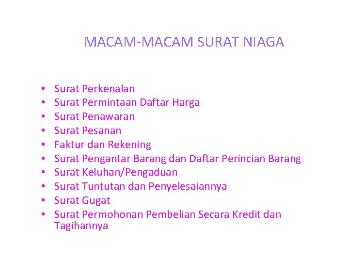 MACAM-MACAM SURAT NIAGA • • • Surat Perkenalan Surat Permintaan Daftar Harga Surat Penawaran