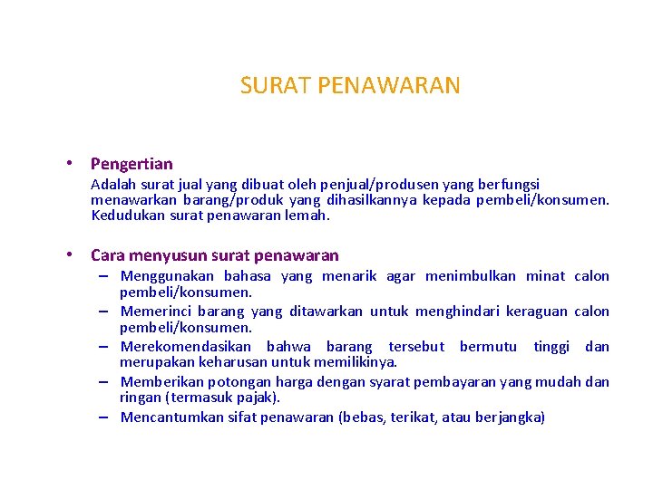 SURAT PENAWARAN • Pengertian Adalah surat jual yang dibuat oleh penjual/produsen yang berfungsi menawarkan