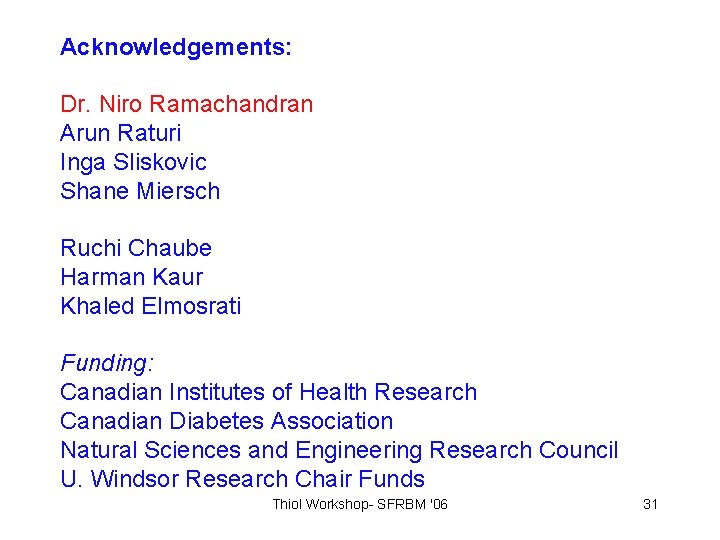 Acknowledgements: Dr. Niro Ramachandran Arun Raturi Inga Sliskovic Shane Miersch Ruchi Chaube Harman Kaur