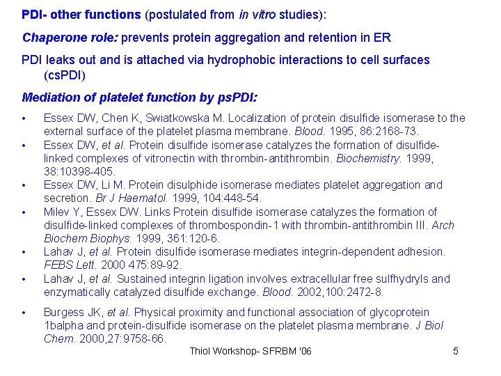 PDI- other functions (postulated from in vitro studies): Chaperone role: prevents protein aggregation and